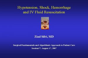 Hypotension Shock Hemorrhage and IV Fluid Resuscitation Ziad