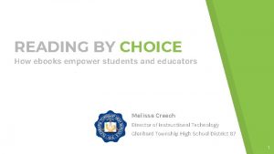 READING BY CHOICE How ebooks empower students and