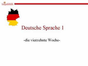 Deutsche Sprache 1 die vierzehnte Woche Prisvojni lan