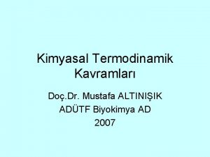 Kimyasal Termodinamik Kavramlar Do Dr Mustafa ALTINIIK ADTF