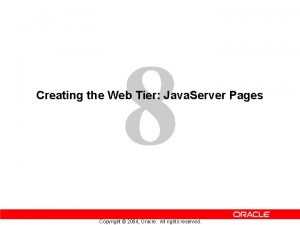 8 Creating the Web Tier Java Server Pages