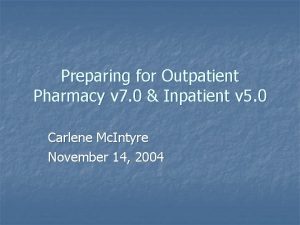 Preparing for Outpatient Pharmacy v 7 0 Inpatient