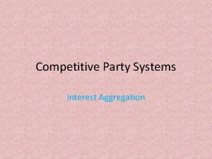 Competitive Party Systems Interest Aggregation Political Parties Groups