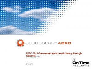 ETTC 2015 Guaranteed endtoend latency through Ethernet yvind
