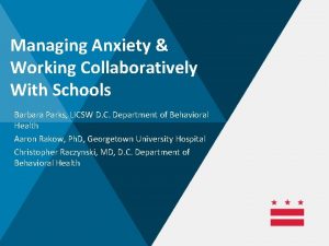 Managing Anxiety Working Collaboratively With Schools Barbara Parks