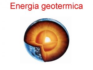 Energia geotermica INDICE 1 Cos la geotermia 2