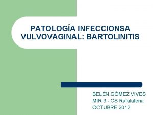 Bartolinitis drenaje espontáneo Bartolinitis drenaje espontáneo