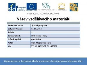 Nzev vzdlvacho materilu Tematick oblast fyzick geografie Datum