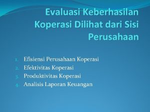 Evaluasi keberhasilan koperasi dilihat dari sisi anggota Evaluasi keberhasilan koperasi dilihat dari sisi anggota