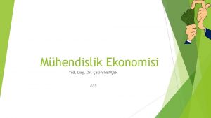 Mhendislik Ekonomisi Yrd Do Dr etin GENER 2016