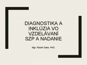 DIAGNOSTIKA A INKLZIA VO VZDELVAN SZP A NADANIE