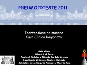 PNEUMOTRIESTE 2011 Ipertensione polmonare Caso Clinico Ragionato Carlo