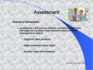 Assessment Purpose of Assessment Assessment is the process