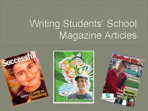 Written articles for school magazine