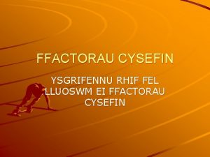 FFACTORAU CYSEFIN YSGRIFENNU RHIF FEL LLUOSWM EI FFACTORAU