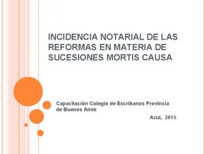 INCIDENCIA NOTARIAL DE LAS REFORMAS EN MATERIA DE