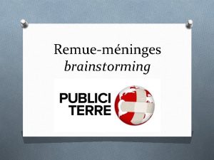 Remuemninges brainstorming Remuemninges brainstorming Le remuemninges est un