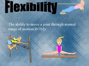 The ability to move a joint through normal