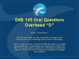 EMB 145 Oral Questions Overhead D Select Slide