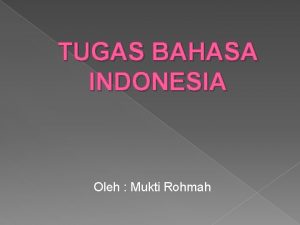 TUGAS BAHASA INDONESIA Oleh Mukti Rohmah Benar atau