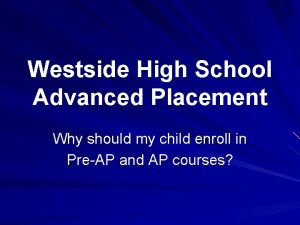 Westside High School Advanced Placement Why should my