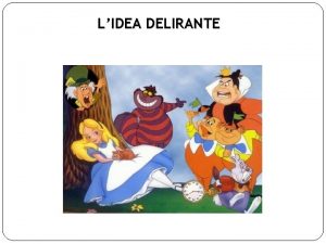 LIDEA DELIRANTE dallidea ossessiva allidea delirante IDEA OSSESSIVA