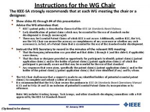 Instructions for the WG Chair The IEEESA strongly