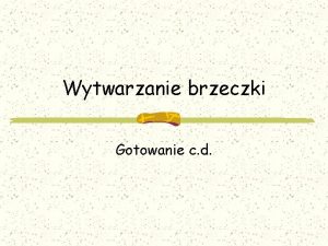 Wytwarzanie brzeczki Gotowanie c d Przykadowe poziomy goryczki