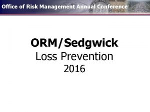 Office of Risk Management Annual Conference ORMSedgwick Loss