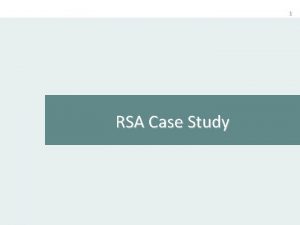 1 RSA Case Study 2 RSA Problems Consider