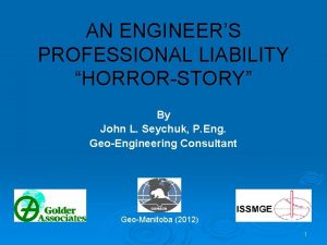 AN ENGINEERS PROFESSIONAL LIABILITY HORRORSTORY By John L