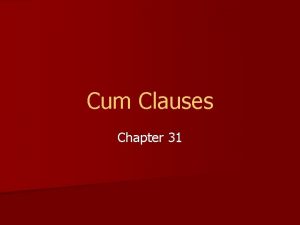 Cum Clauses Chapter 31 The uses of cum