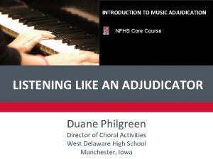 INTRODUCTION TO MUSIC ADJUDICATION NFHS Core Course LISTENING