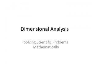 Dimensional Analysis Solving Scientific Problems Mathematically I CAN