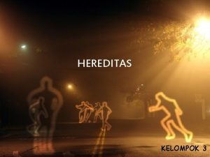 HEREDITAS KELOMPOK 3 Materi Pembahasan Gen Kromosom Kelainan