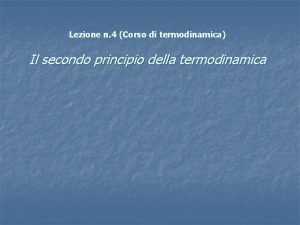 Lezione n 4 Corso di termodinamica Il secondo