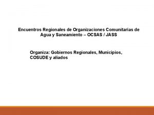 Encuentros Regionales de Organizaciones Comunitarias de Agua y