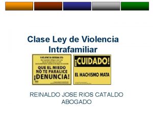 Clase Ley de Violencia Intrafamiliar REINALDO JOSE RIOS