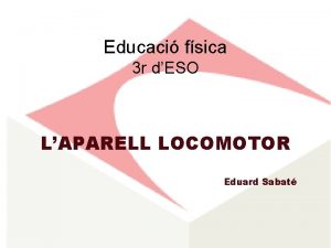 Educaci fsica 3 r dESO LAPARELL LOCOMOTOR Eduard