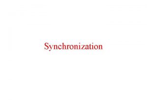 Synchronization Clock Synchronization In a centralized system time