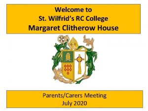 Welcome to St Wilfrids RC College Margaret Clitherow