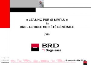 LEASING PUR SI SIMPLU in BRD GROUPE SOCIT