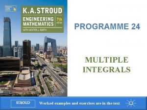 Programme 24 Multiple integrals PROGRAMME 24 MULTIPLE INTEGRALS