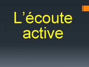 Lcoute active Sommaire Introduction IPrincipe de base IIDfinition