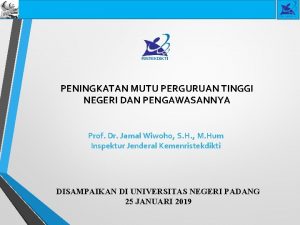 PENINGKATAN MUTU PERGURUAN TINGGI NEGERI DAN PENGAWASANNYA Prof