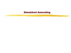Simulated Annealing Iterative Improvement 1 General method to