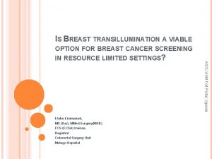 IS BREAST TRANSILLUMINATION A VIABLE OPTION FOR BREAST