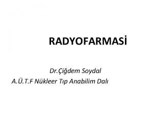 RADYOFARMAS Dr idem Soydal A T F Nkleer