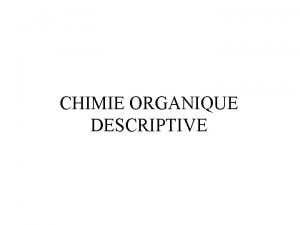 CHIMIE ORGANIQUE DESCRIPTIVE LES STRUCTURES ORGANIQUES La chimie