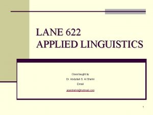 LANE 622 APPLIED LINGUISTICS Class taught by Dr